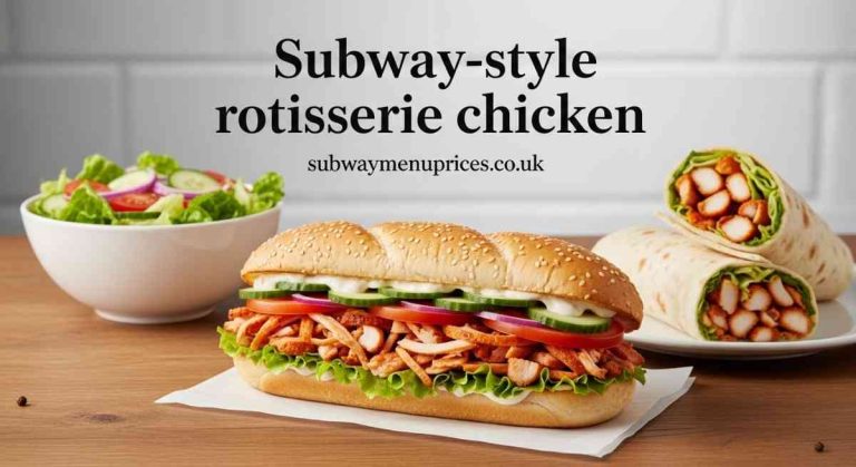 Best Subway Rotisserie-Style Chicken UK Guide 2026